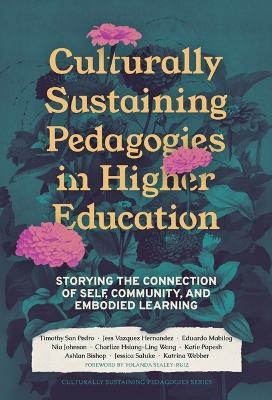 Culturally Sustaining Pedagogies in Higher Education - Timothy San Pedro, Jess Vazquez Hernandez, Nia Johnson, Eduardo Mabilog, Charlize Wang