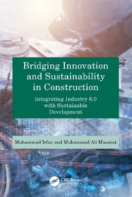 Bridging Innovation and Sustainability in Construction - Muhammad Ali Musarat, Muhammad Irfan