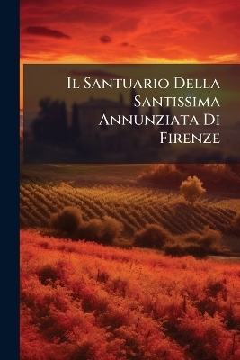 Il Santuario Della Santissima Annunziata Di Firenze