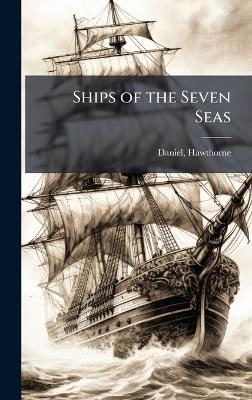 Ships of the Seven Seas - Hawthorne Daniel