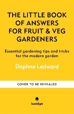 The Little Book of Advice for Fruit & Veg Gardeners - Daphne Ledward