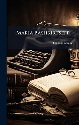 Maria Bashkirtseff...
