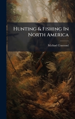 Hunting & Fishing In North America
