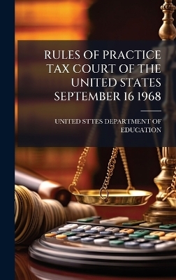 Rules of Practice Tax Court of the United States September 16 1968 - 