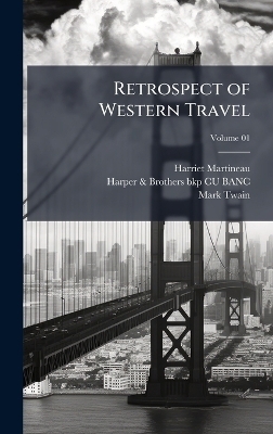 Retrospect of Western Travel - Harriet 1802-1876 Martineau, Mark Twain