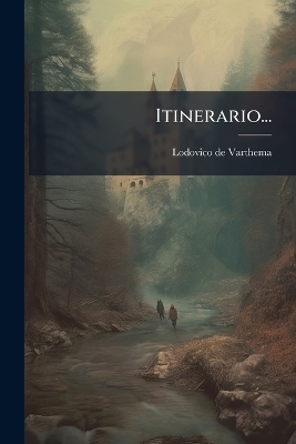 Itinerario... - Lodovico De Varthema