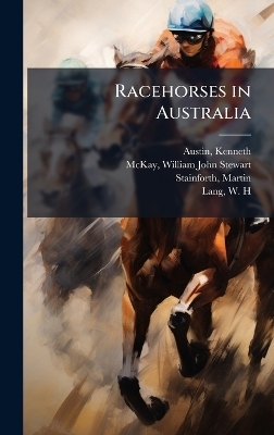 Racehorses in Australia - Kenneth Austin, William John Stewart Mckay, Martin Stainforth