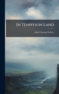 In Tennyson Land - John Cuming Walters