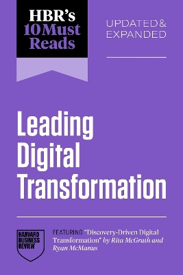 HBR's 10 Must Reads on Leading Digital Transformation, Updated and Expanded (featuring "Discovery-Driven Digital Transformation" by Rita McGrath and Ryan McManus) -  Harvard Business Review, Satya Nadella, Rita McGrath, Marco Iansiti, Tsedal Neeley