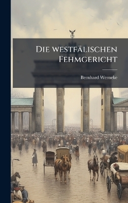 Die westfälischen Fehmgericht