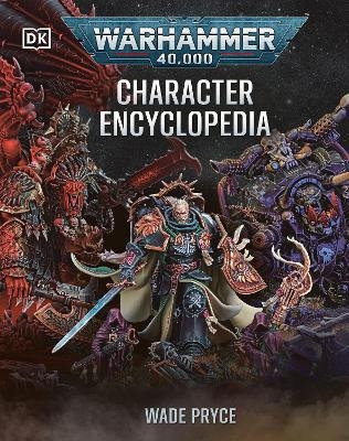 Warhammer 40,000 Character Encyclopedia (Library Edition) - Wade Pryce