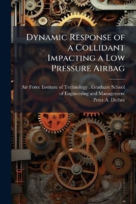 Dynamic Response of a Collidant Impacting a Low Pressure Airbag - Peter A Dreher