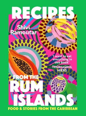 Recipes from the Rum Islands - Shivi Ramoutar