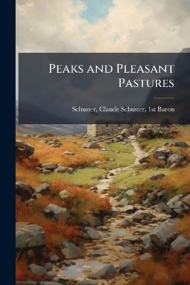 Peaks and Pleasant Pastures - Claude Schuster Schuster
