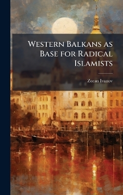 Western Balkans as Base for Radical Islamists - Zoran Ivanov