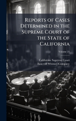 Reports of Cases Determined in the Supreme Court of the State of California
