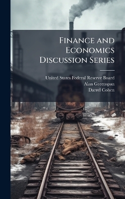 Finance and Economics Discussion Series - Alan Greenspan, Darrel Cohen