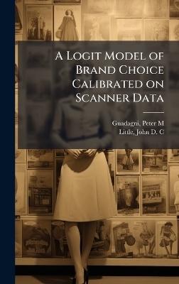 A Logit Model of Brand Choice Calibrated on Scanner Data