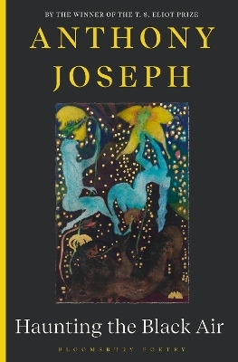 Haunting the Black Air - Anthony Joseph