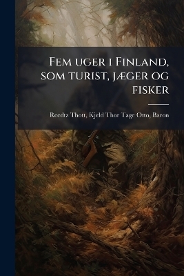 Fem uger i Finland, som turist, jÃ]ger og fisker - 