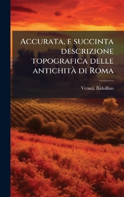 Accurata, e succinta descrizione topografica delle antichitÃ di Roma