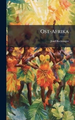 Ost-Afrika - Josef Bechtinger