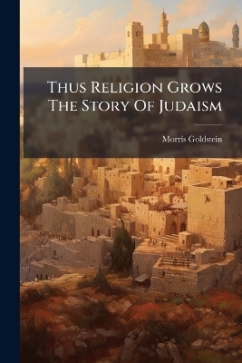 Thus Religion Grows The Story Of Judaism