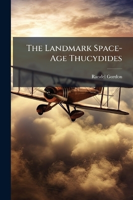 The Landmark Space-Age Thucydides - Randel Gordon