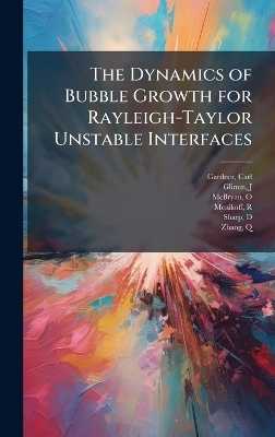 The Dynamics of Bubble Growth for Rayleigh-Taylor Unstable Interfaces - Carl Gardner, J Glimm, O McBryan