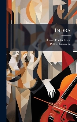 Indra - Friedrich von Flotow, Gustav zu Putlitz