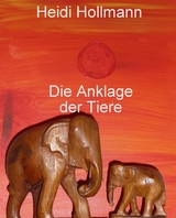 Die Anklage der Tiere - Heidi Hollmann