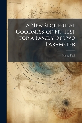 A New Sequential Goodness-of-Fit Test for a Family of Two Parameter - Jae S Park