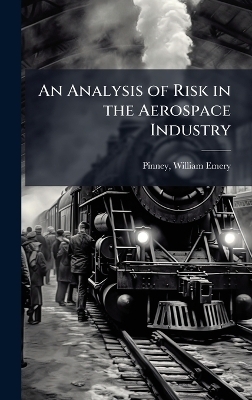 An Analysis of Risk in the Aerospace Industry - William Emery Pinney