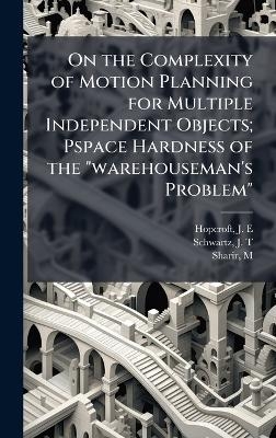 On the Complexity of Motion Planning for Multiple Independent Objects; Pspace Hardness of the 