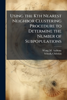 Using the Kth Nearest Neighbor Clustering Procedure to Determine the Number of Subpopulations - M Anthony Wong, Christian Schaak