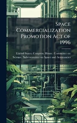 Space Commercialization Promotion Act of 1996 - 