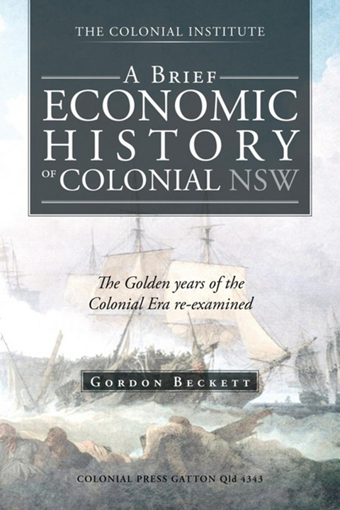 A Brief Economic History of Colonial Nsw - GORDON BECKETT