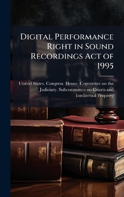 Digital Performance Right in Sound Recordings Act of 1995 - 
