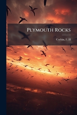 Plymouth Rocks - F H Corbin