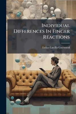Individual Differences In Finger Reactions - Esther Lucilla Gatewood