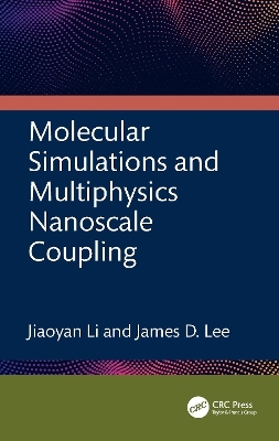 Molecular Simulations and Multiphysics Nanoscale Coupling - Jiaoyan Li, James D. Lee