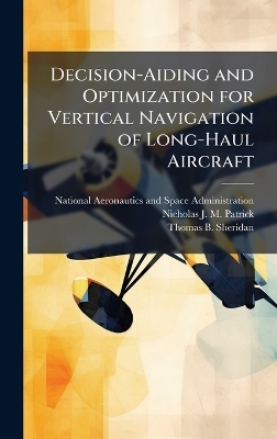 Decision-Aiding and Optimization for Vertical Navigation of Long-Haul Aircraft - Nicholas J M Patrick, Thomas B Sheridan