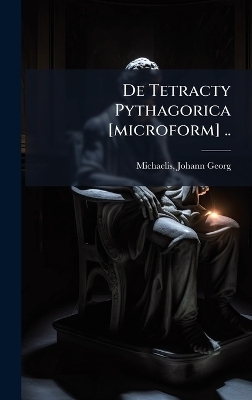 De Tetracty Pythagorica [microform] .. - 