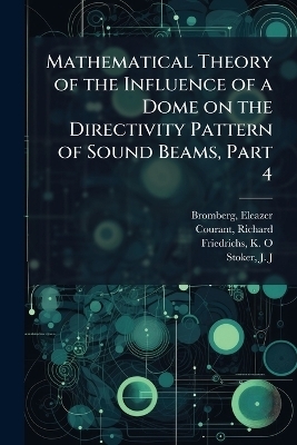 Mathematical Theory of the Influence of a Dome on the Directivity Pattern of Sound Beams, Part 4