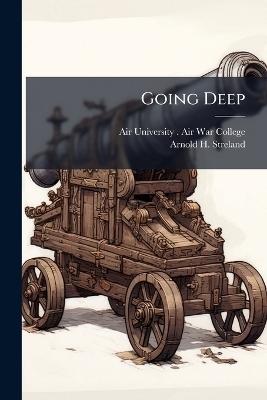 Going Deep - Arnold H Streland
