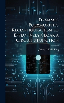Dynamic Polymorphic Reconfiguration to Effectively Cloak a Circuit's Function