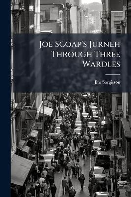 Joe Scoap's Jurneh Through Three Wardles - Jim Sargisson