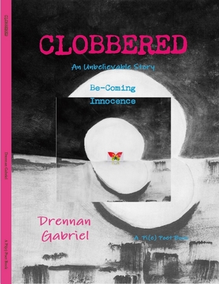 Clobbered: An Unbelievable Story Be-Coming Innocence