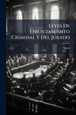 Leyes De Enjuiciamiento Criminal Y Del Jurado