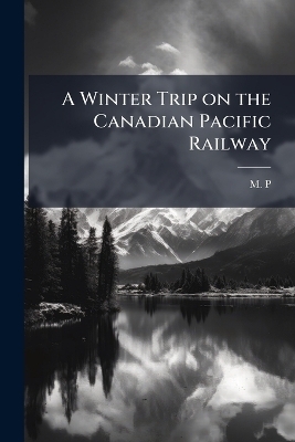 A Winter Trip on the Canadian Pacific Railway